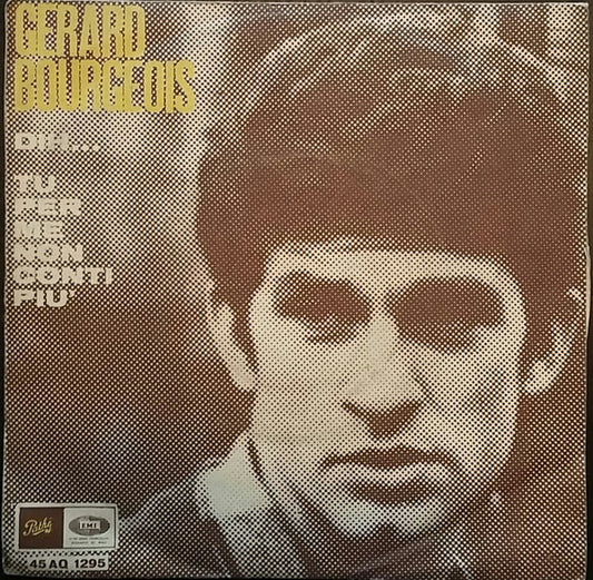 Gérard Bourgeois : Dih... / Tu Per me Non Conti Piu' (7")
