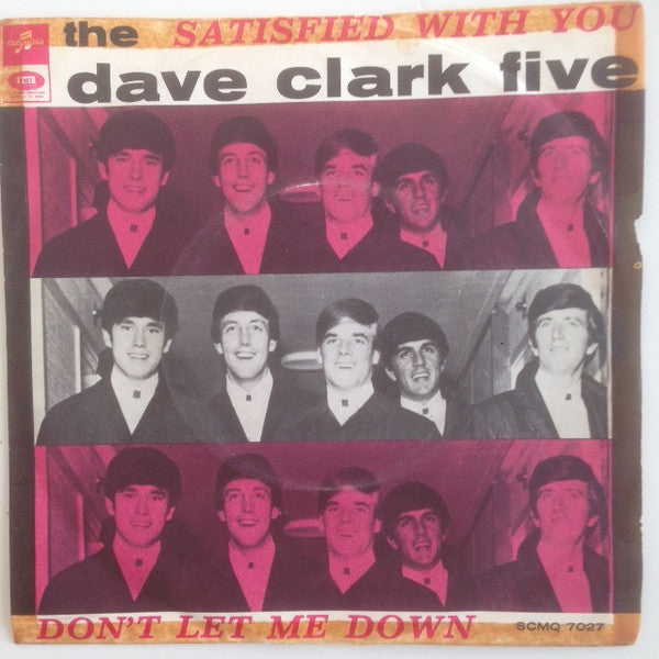 The Dave Clark Five : Satisfied With You / Don't Let Me Down (7", Single)
