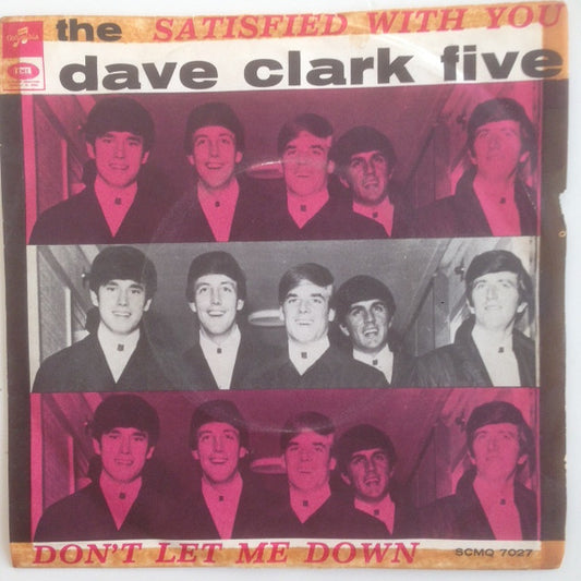 The Dave Clark Five : Satisfied With You / Don't Let Me Down (7", Single)