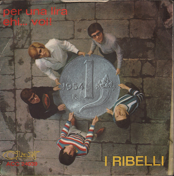 I Ribelli : Per Una Lira / Ehi... Voi! (7")