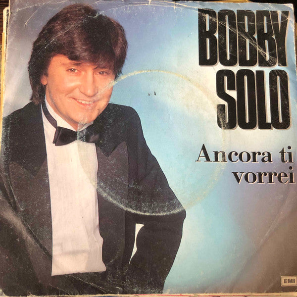Bobby Solo : Ancora Ti Vorrei (7")
