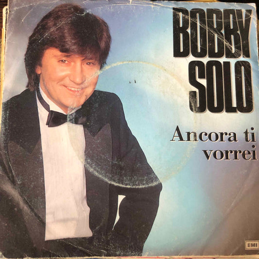 Bobby Solo : Ancora Ti Vorrei (7")
