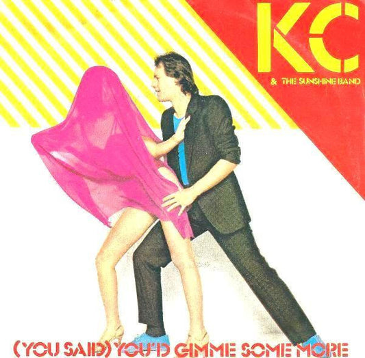 KC & The Sunshine Band : (You Said) You'd Gimme Some More  (7")