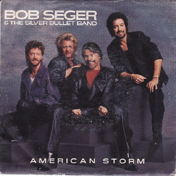 Bob Seger And The Silver Bullet Band : American Storm (7")