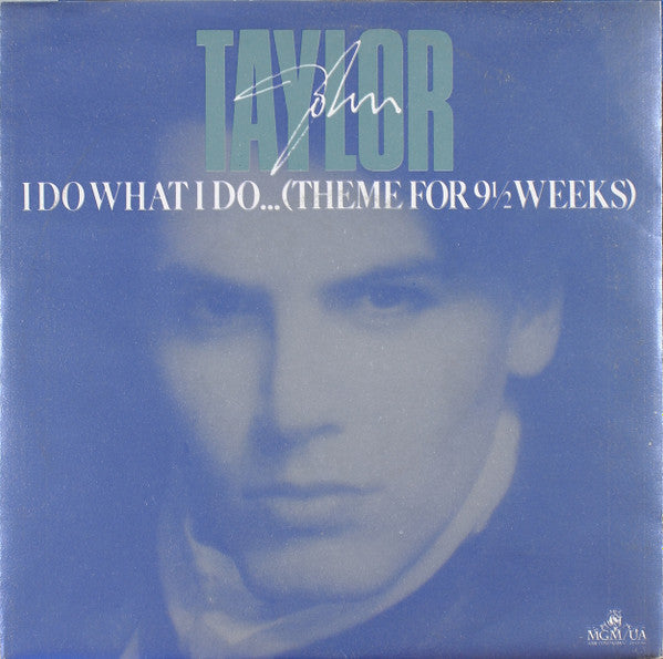 John Taylor : I Do What I Do... (Theme For 9½ Weeks) (7")