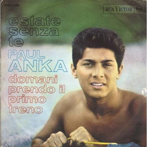 Paul Anka : Estate Senza Te / Domani Prendo Il Primo Treno (7", Mono)