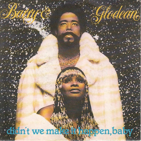 Barry White & Glodean White : Didn't We Make It Happen, Baby (7", Single)