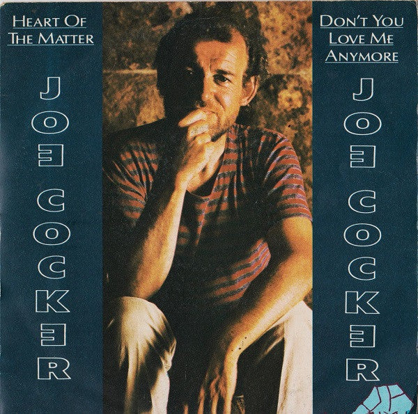 Joe Cocker : Heart Of The Matter / Don't You Love Me Anymore (7")