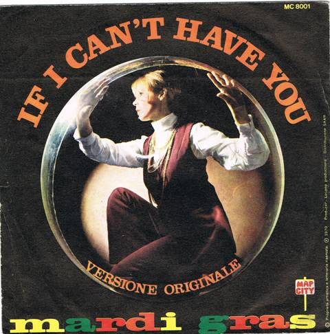 Mardi Gras : Girl I've Got News For You / If I Can't Have You (7")