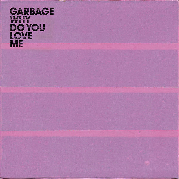 Garbage : Why Do You Love Me (7", Single, Pin)