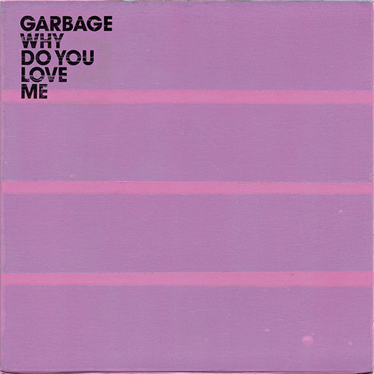 Garbage : Why Do You Love Me (7", Single, Pin)