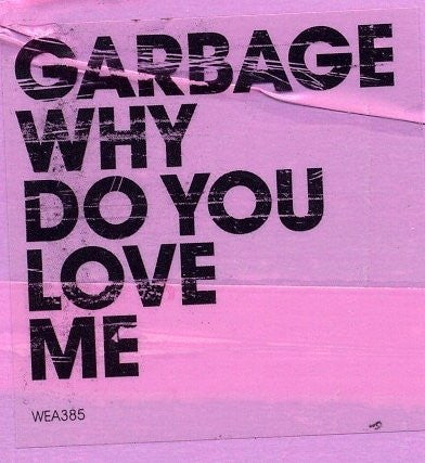 Garbage : Why Do You Love Me (7", Single, Pin)