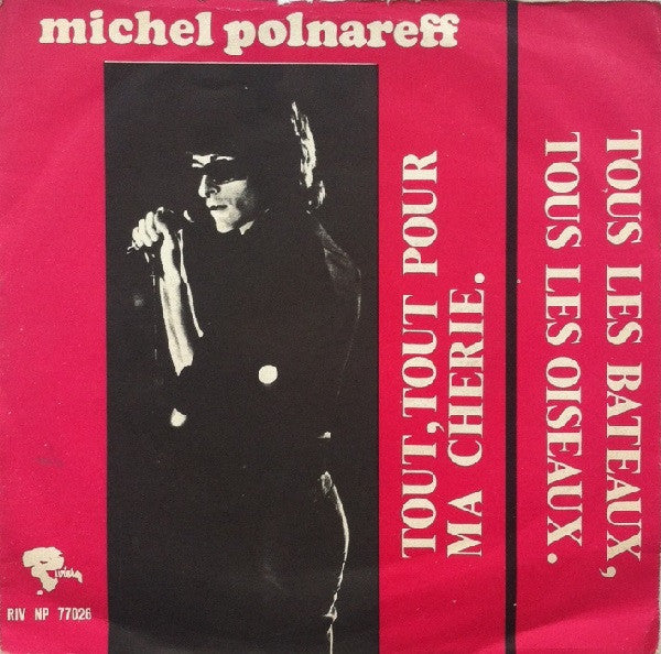 Michel Polnareff : Tous Les Bateaux Tous Les Oiseaux / Tout, Tout Pour Ma Chérie (7")