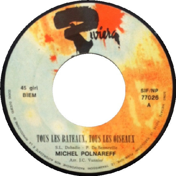 Michel Polnareff : Tous Les Bateaux Tous Les Oiseaux / Tout, Tout Pour Ma Chérie (7")