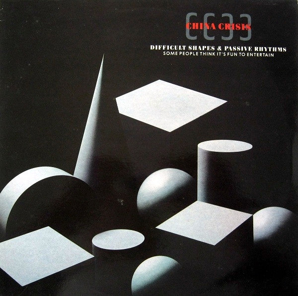 China Crisis : Difficult Shapes & Passive Rhythms - Some People Think It's Fun To Entertain (LP, Album)
