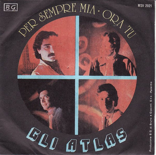 Gli Atlas : Per Sempre Mia / Ora Tu (7")