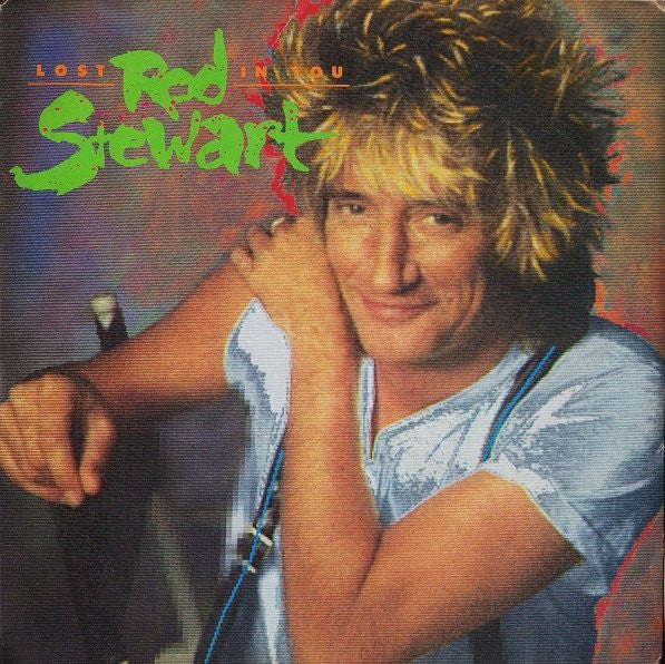 Rod Stewart : Lost In You (7")