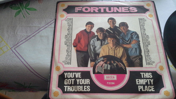 The Fortunes : You've Got Your Troubles / This Empty Place  (7")